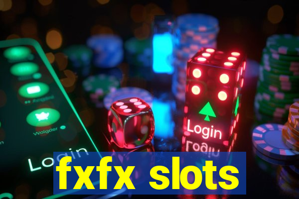 fxfx slots