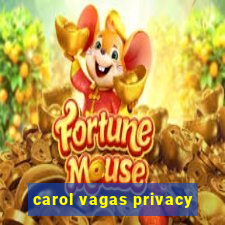 carol vagas privacy