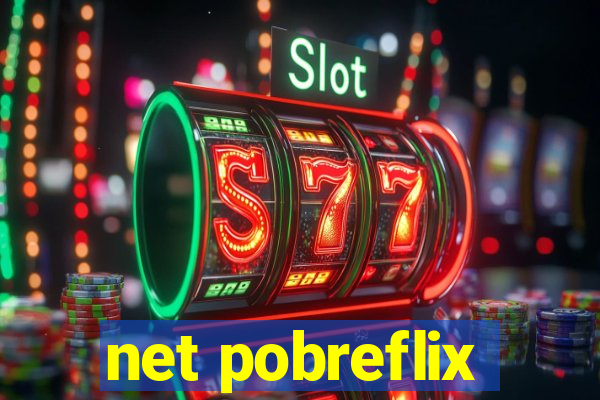 net pobreflix