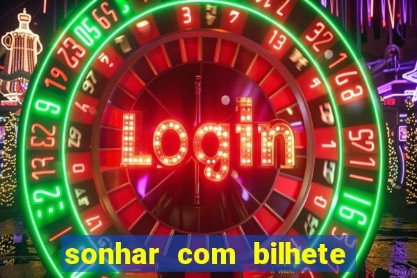 sonhar com bilhete de loteria livro dos sonhos