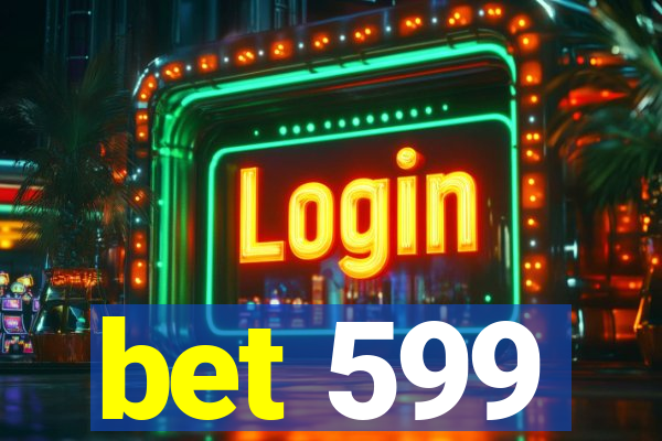 bet 599