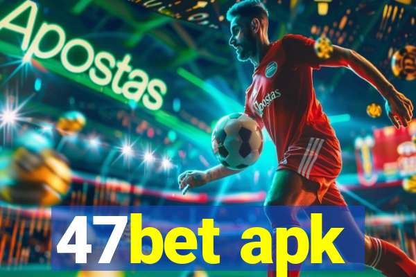 47bet apk