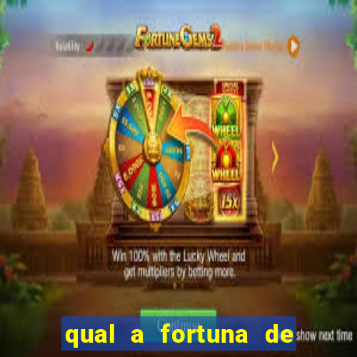 qual a fortuna de fernandin oig