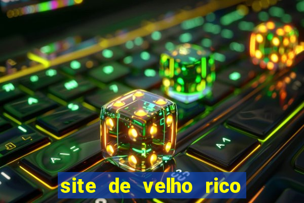 site de velho rico para ganhar pix