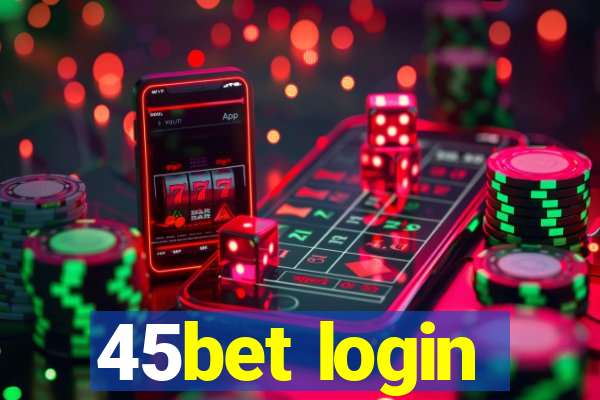 45bet login