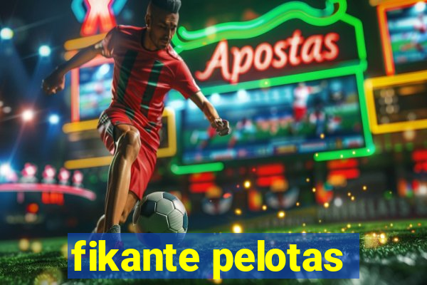 fikante pelotas