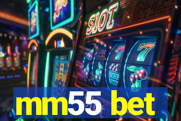 mm55 bet