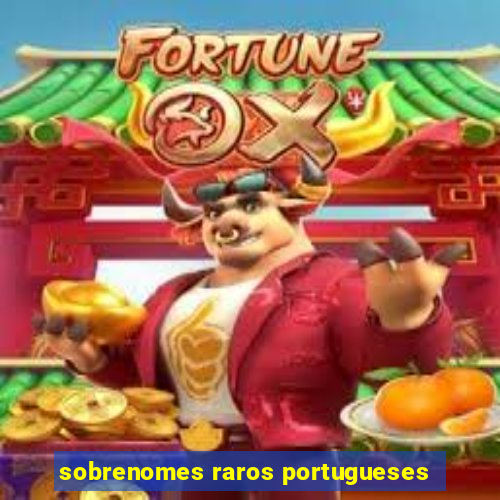 sobrenomes raros portugueses