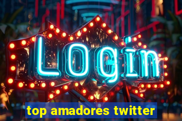 top amadores twitter