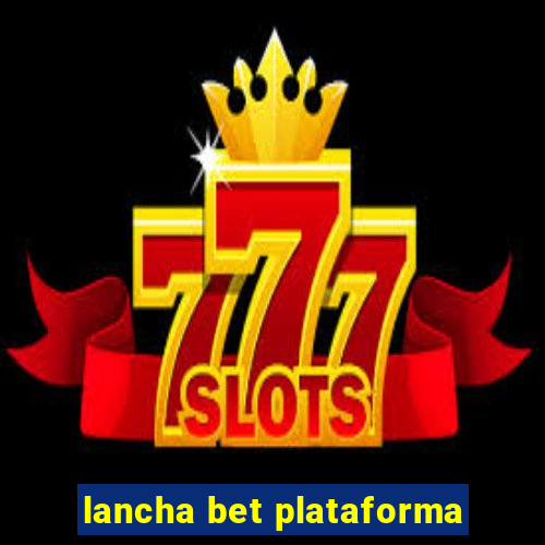 lancha bet plataforma