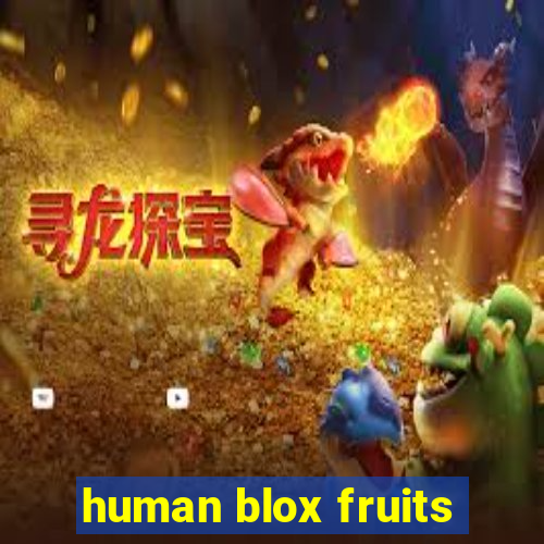 human blox fruits