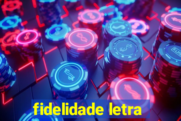 fidelidade letra