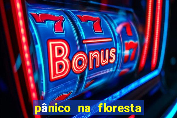 pânico na floresta 1 filme completo dublado mega filmes