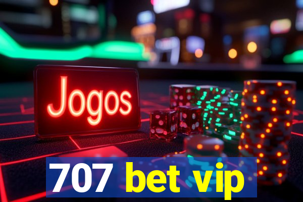 707 bet vip