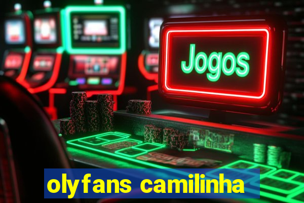 olyfans camilinha