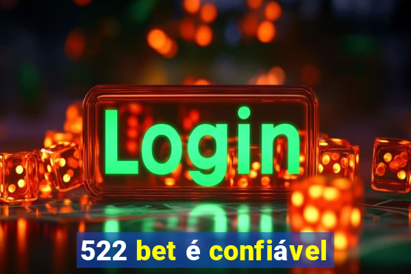 522 bet é confiável