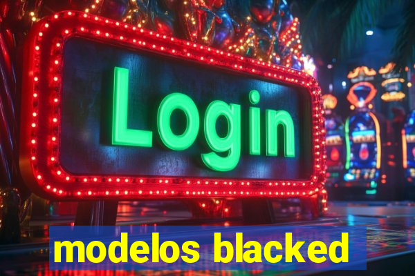 modelos blacked