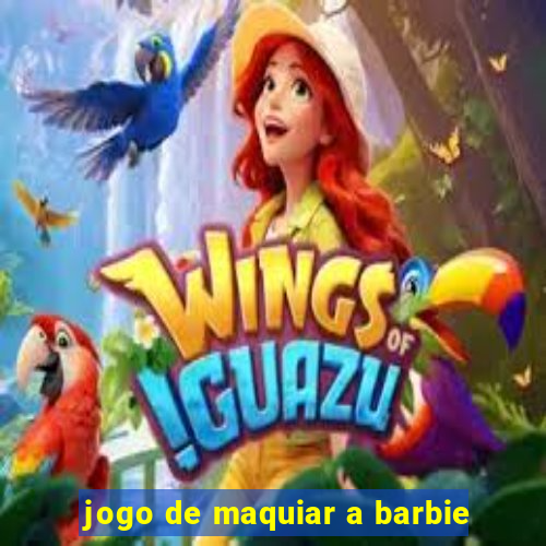 jogo de maquiar a barbie