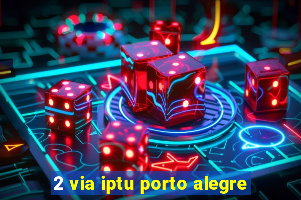 2 via iptu porto alegre