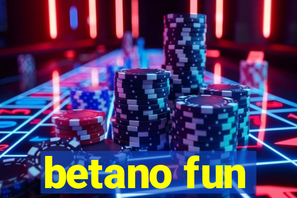 betano fun