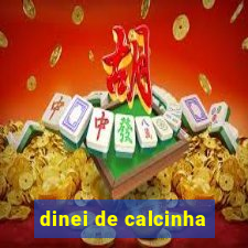 dinei de calcinha