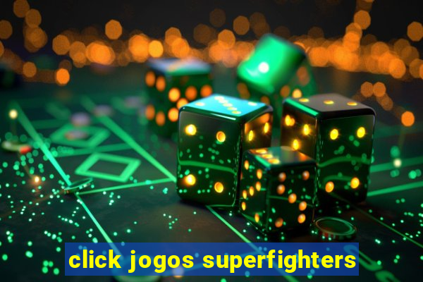 click jogos superfighters