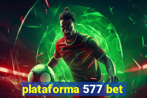 plataforma 577 bet