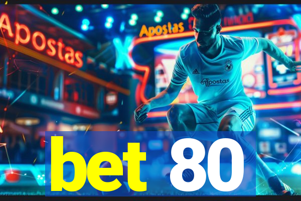 bet 80