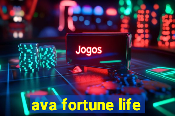 ava fortune life