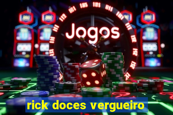 rick doces vergueiro