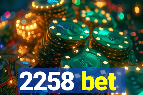 2258 bet