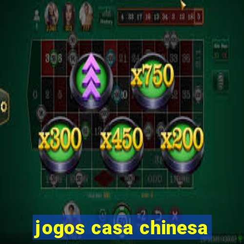 jogos casa chinesa