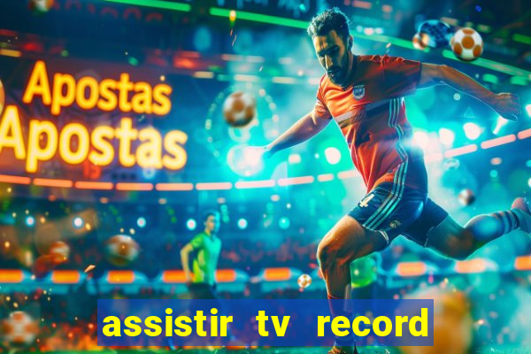 assistir tv record ao vivo