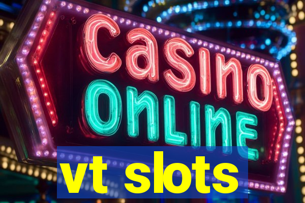 vt slots