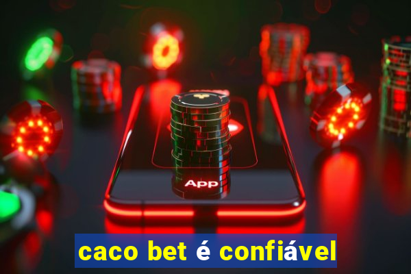 caco bet é confiável