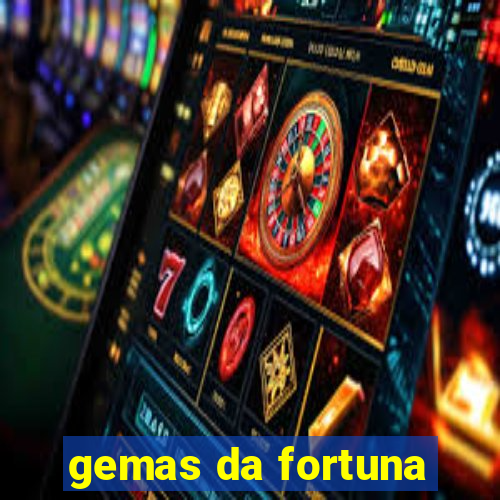 gemas da fortuna