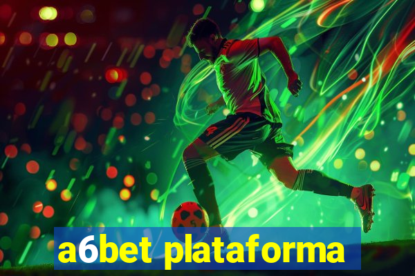 a6bet plataforma