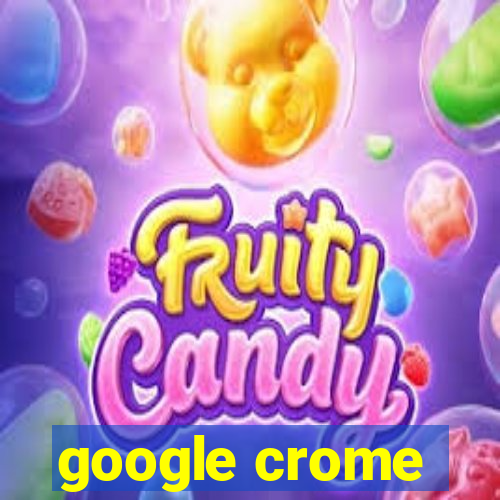 google crome