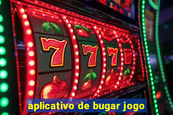 aplicativo de bugar jogo