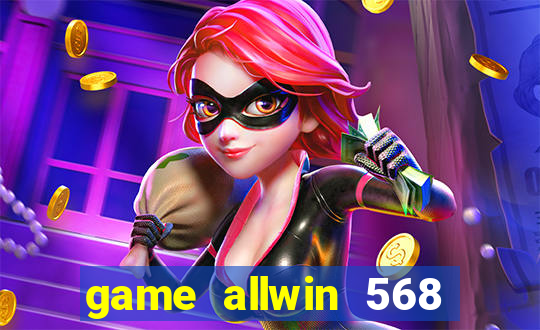 game allwin 568 com login