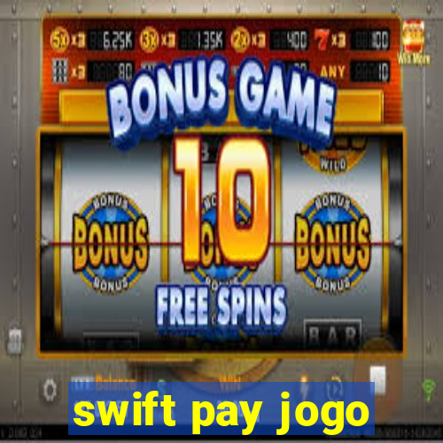 swift pay jogo