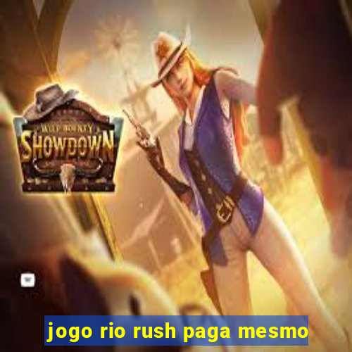 jogo rio rush paga mesmo