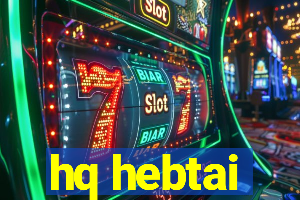 hq hebtai