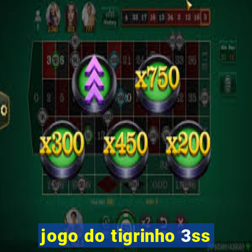 jogo do tigrinho 3ss