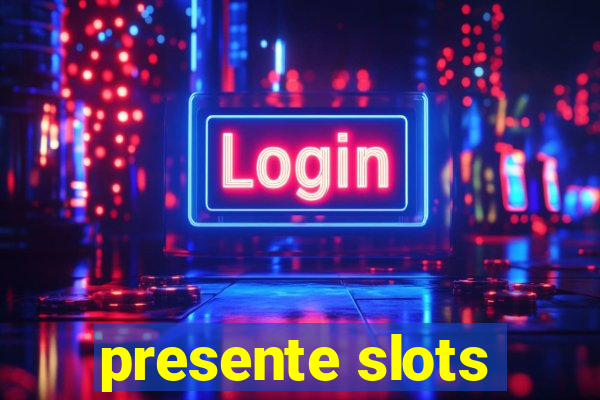 presente slots