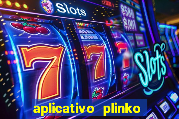 aplicativo plinko paga mesmo