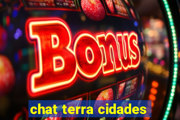 chat terra cidades