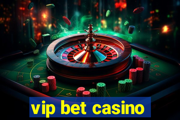 vip bet casino