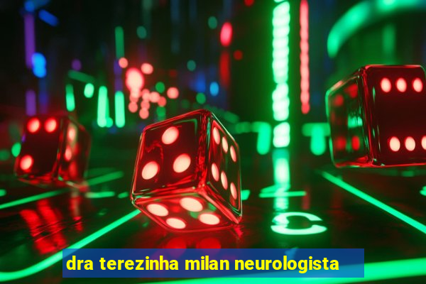 dra terezinha milan neurologista