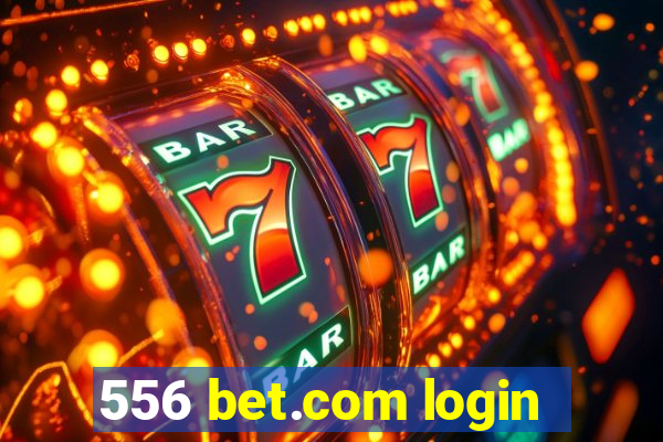 556 bet.com login